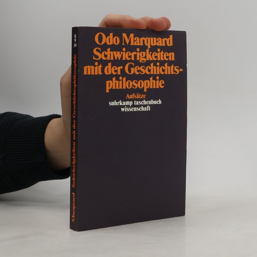 Odo Marquard Schwierigkeiten mit der Geschichtsphilosophie