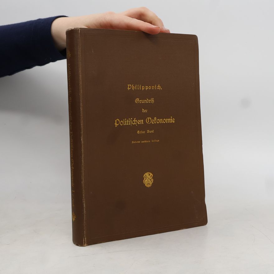Eugen von Philippovich Grundriß der Politischen Oekonomie
