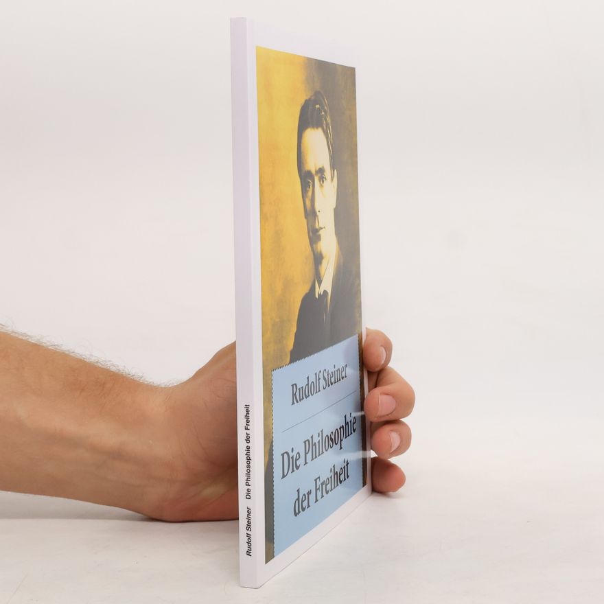 Rudolf Steiner Die Philosophie der Freiheit