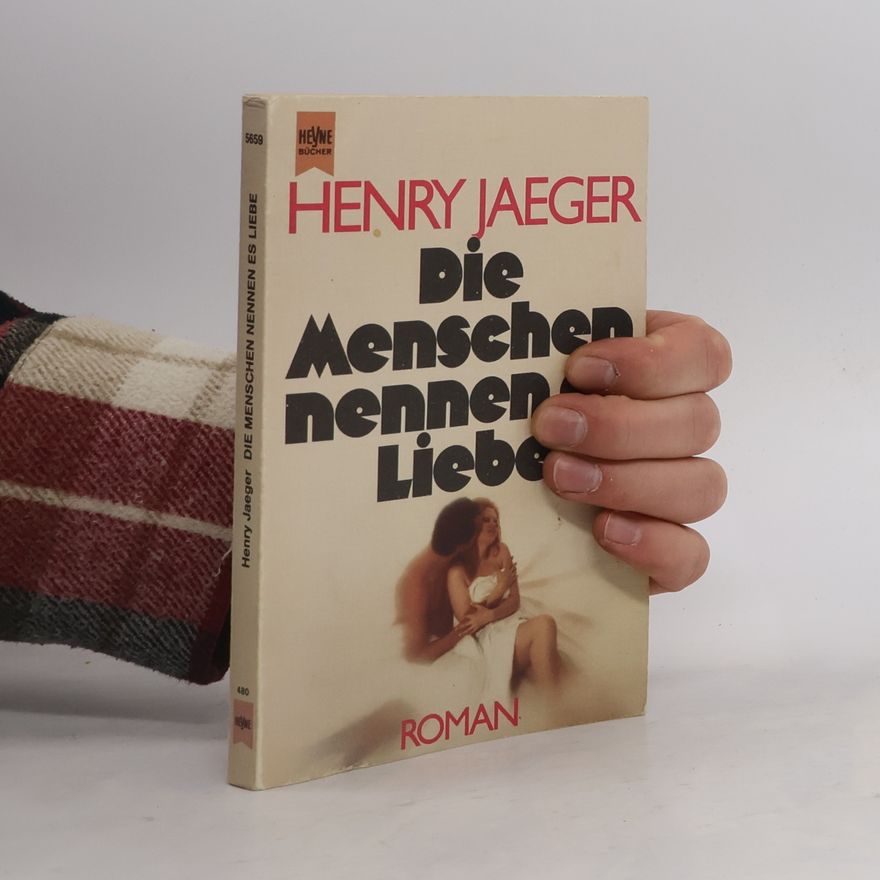 Henry Jaeger Die Menschen nennen es Liebe