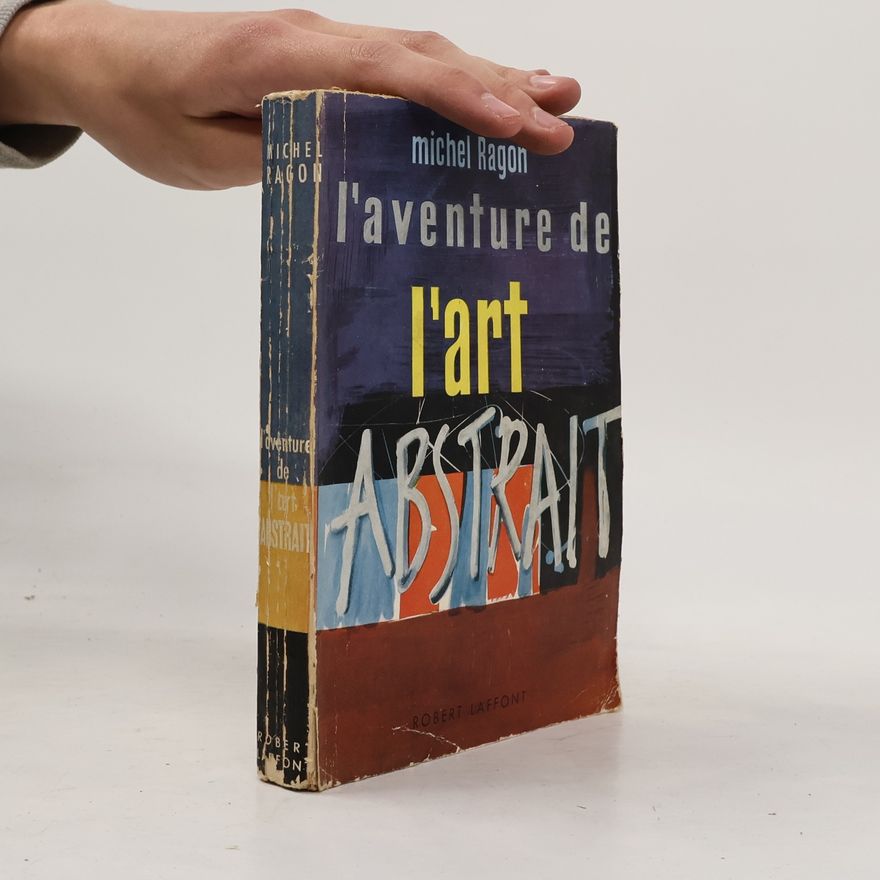 Michel Ragon L'aventure de l'art abstrait