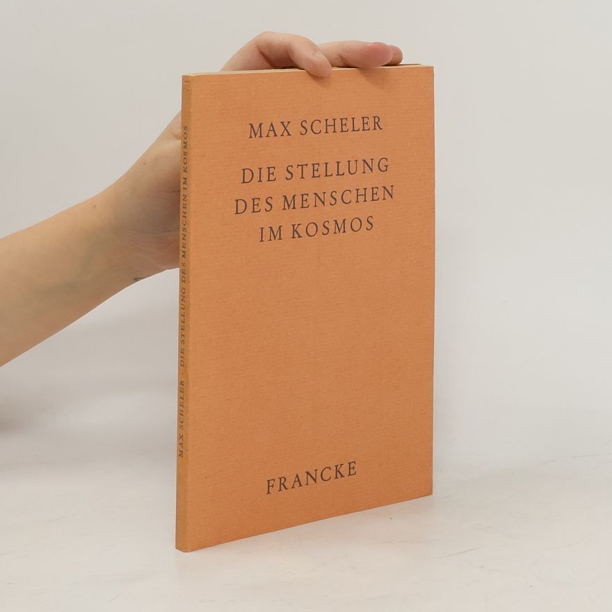 Max Scheler Die Stellung des Menschen im Kosmos