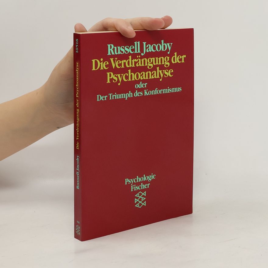 Russell Jacoby Die Verdrängung der Psychoanalyse oder der Triumph des Konformismus