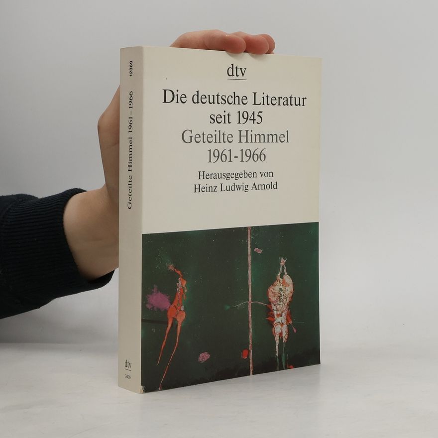 Heinz Ludwig Arnold Die deutsche Literatur seit 1945. Geteilte Himmel. 1961 - 1966.