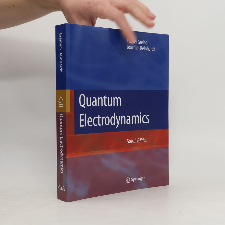 Joachim Reinhardt Quantum Electrodynamics: Fourth Edition