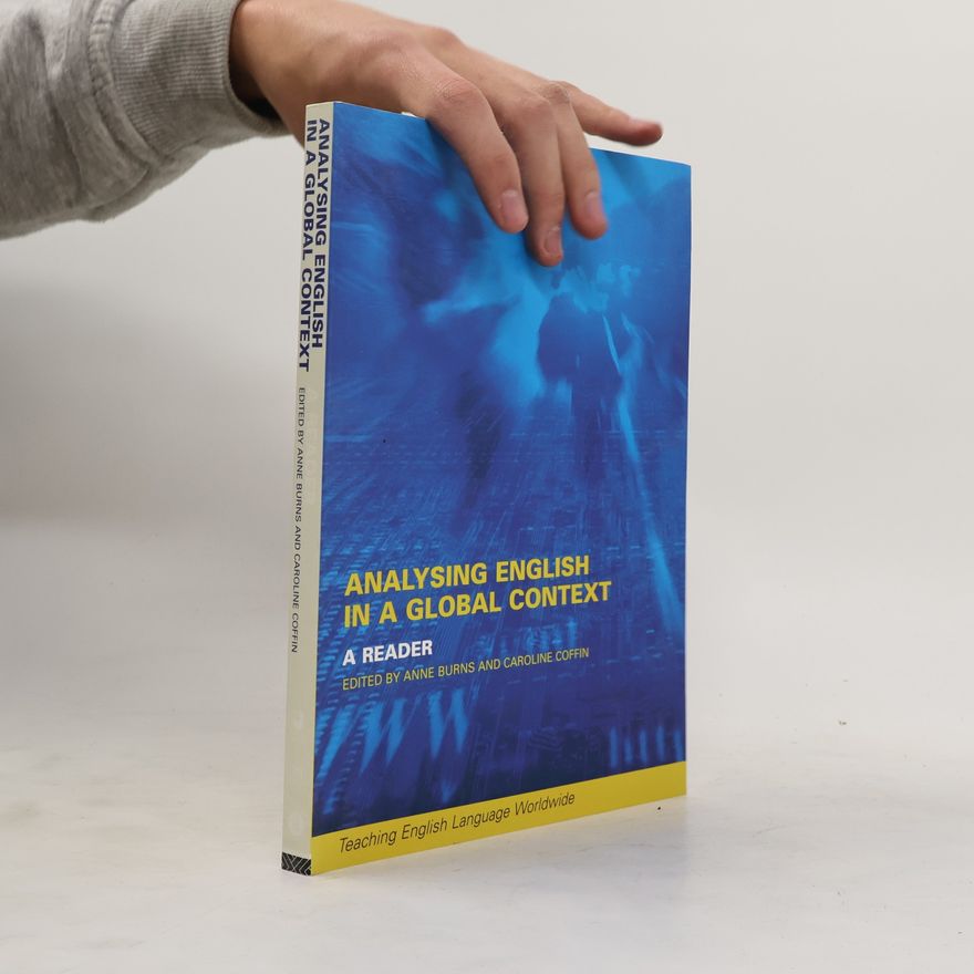 Anne Burns Teaching English Language Worldwide: Analyzing English in a Global Context