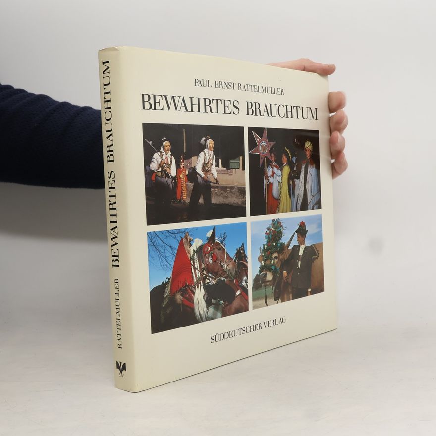 Paul Ernst Rattelmüller Bewahrtes Brauchtum