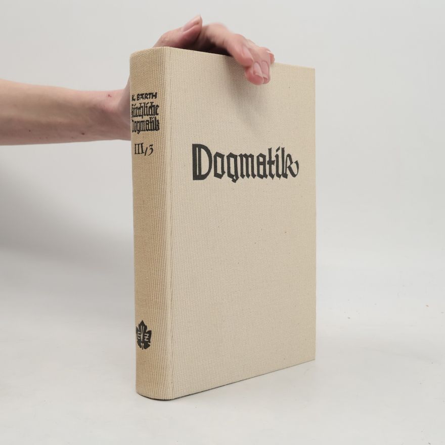 Various authors Die Kirliche Dogmatik 3. Die Lehre von der Schöpfung 3