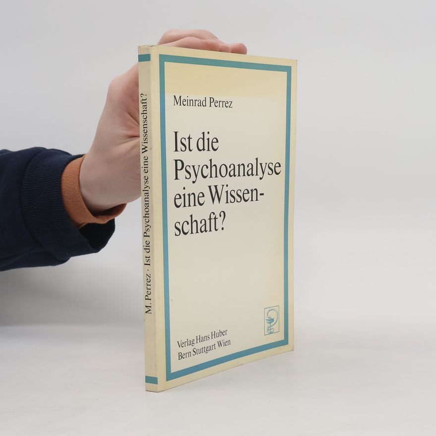 Meinrad Perrez Ist die Psychoanalyse eine Wissenschaft?