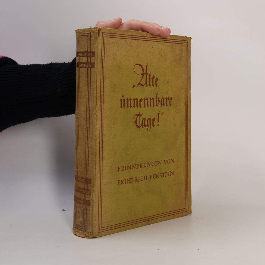 Friedrich Eckstein Alte unnennbare Tage