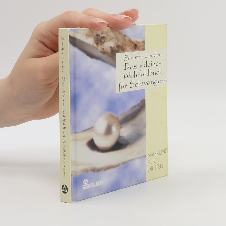 Jennifer Louden Das kleine Wohlfühlbuch für Schwangere