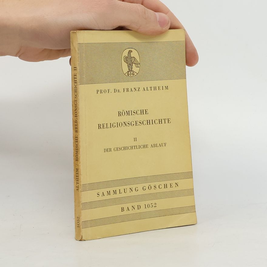 Franz Altheim Römische Religionsgeschichte II: Der geschichtliche Ablauf