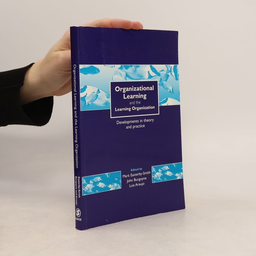 Luis Araújo Organizational Learning and the Learning Organization