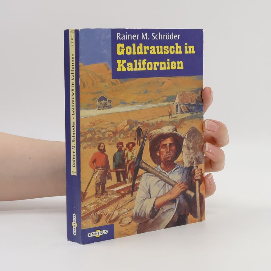 Rainer M. Schröder Goldrausch in Kalifornien: Ab 12 Jahren