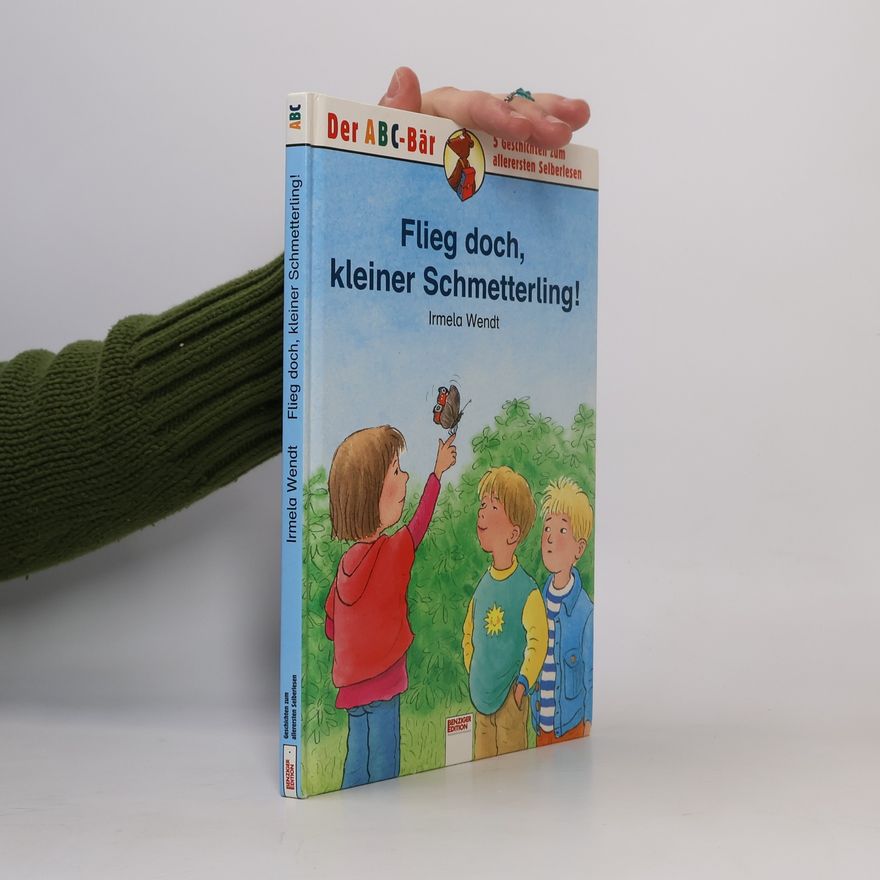 Irmela Wendt Flieg doch, kleiner Schmetterling!