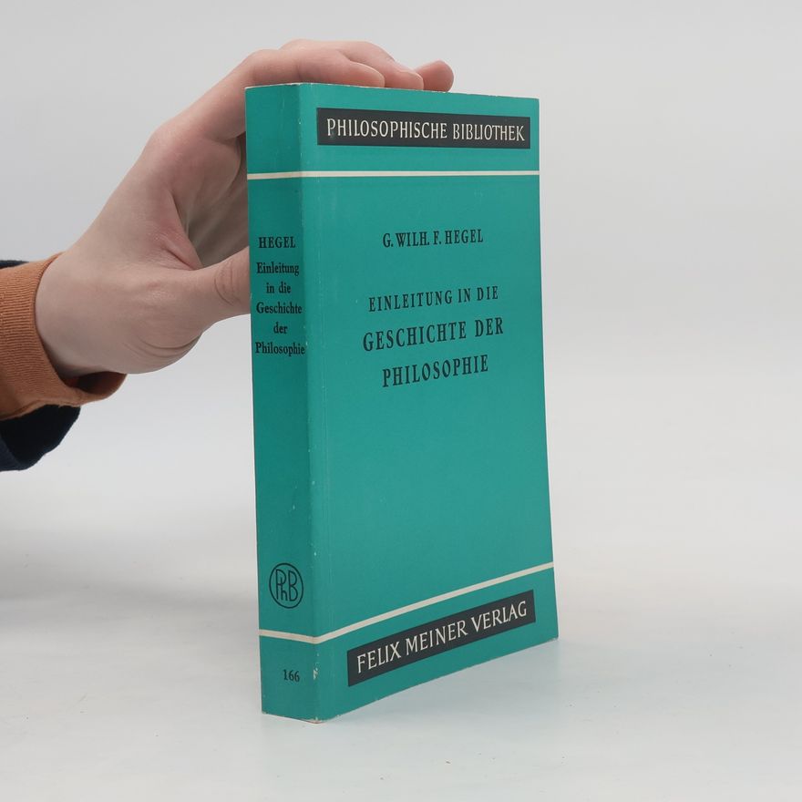 Georg Wilhelm Friedrich Hegel Einleitung in die Geschichte der Philosophie