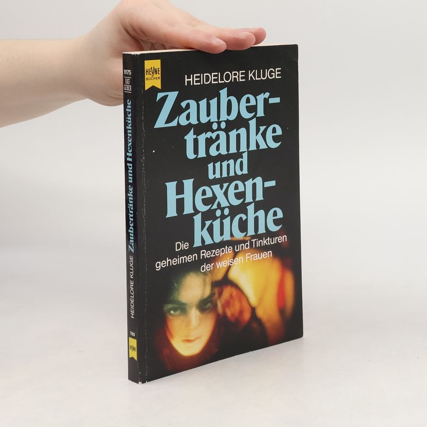Heidelore Kluge Zaubertränke und Hexenküche