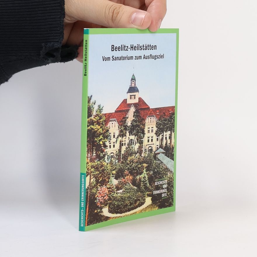 Andreas Jüttemann Geschichts- und Erinnerungsorte: Beelitz-Heilstätten