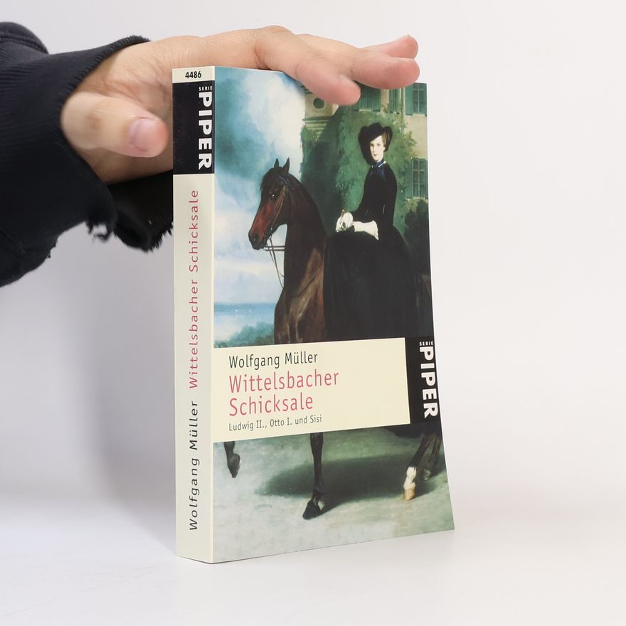 Wolfgang Müller Piper Taschenbuch - 4486: Wittelsbacher Schicksale