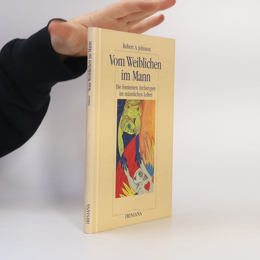 Robert A. Johnson Vom Weiblichen im Mann