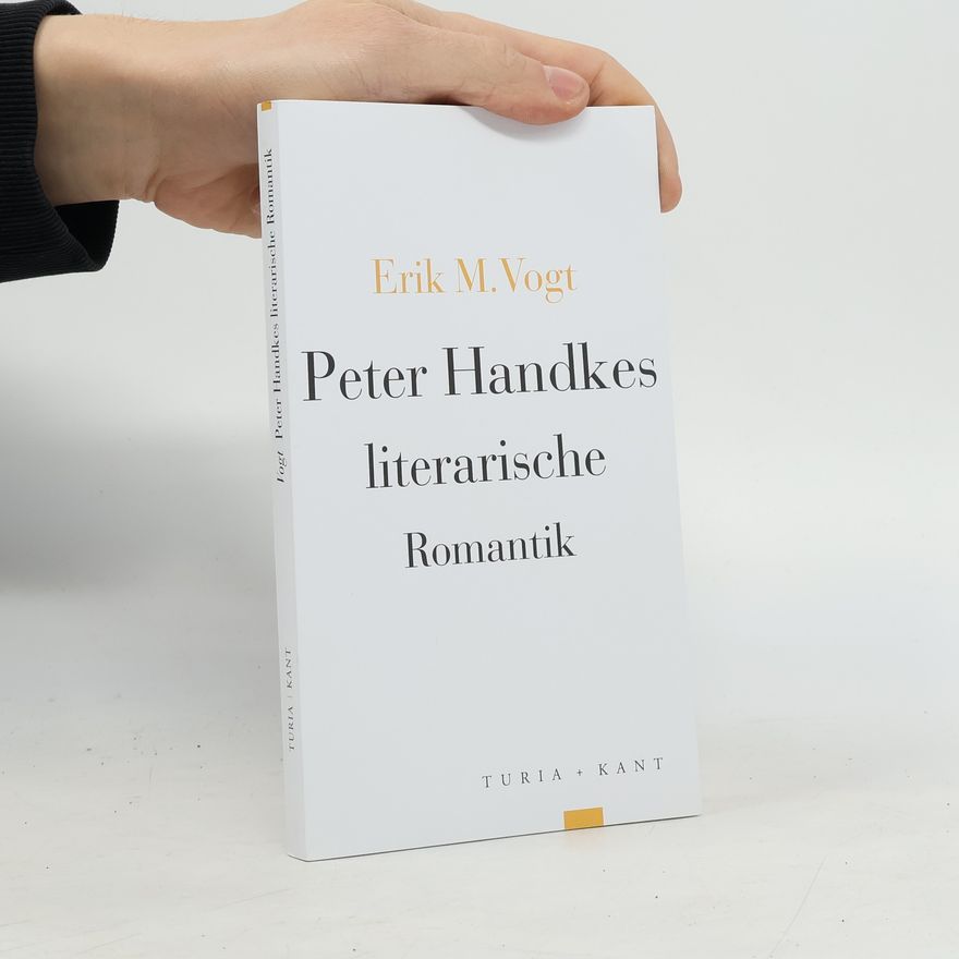 Erik Michael Vogt Peter Handkes literarische Romantik