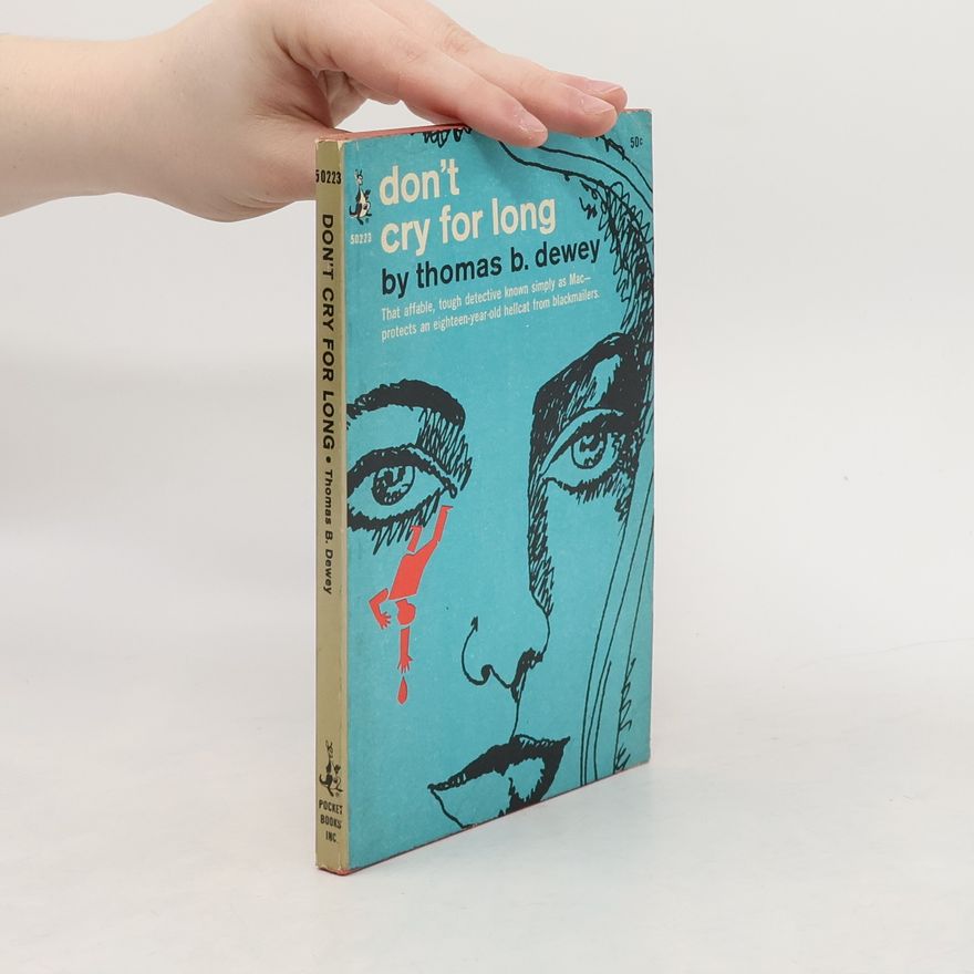 Thomas B. Dewey Don't Cry For Long