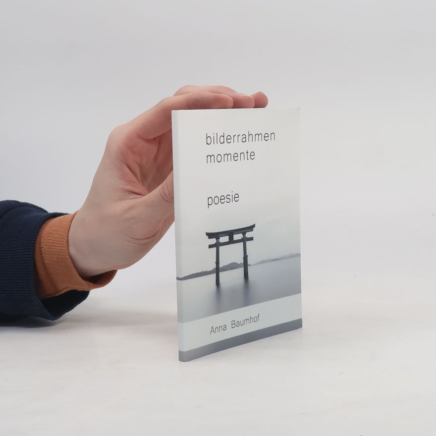 Anna Baumhof Bilderrahmenmomente. Poesie