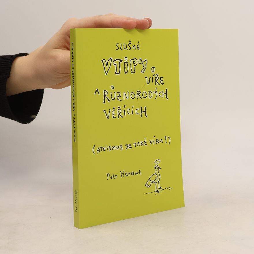Petr Herout Slušné vtipy o víře a různorodých věřících (Ateismus je také víra!)