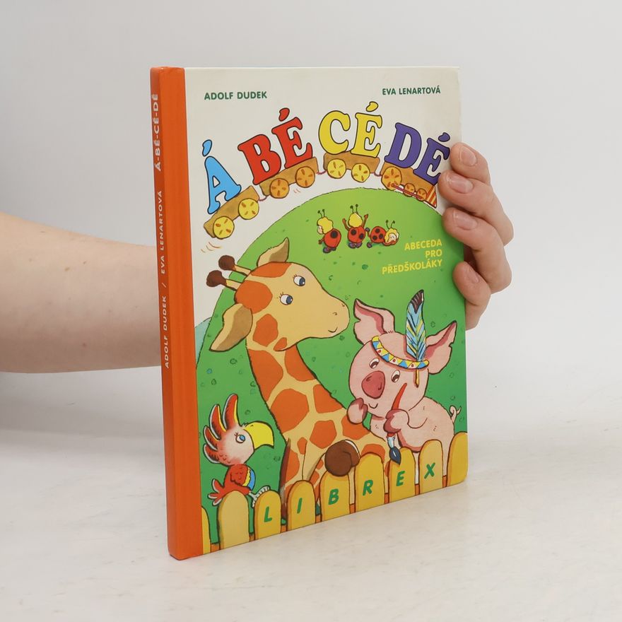 Adolf Dudek Á-BÉ-CÉ-DÉ : abeceda pro předškoláky