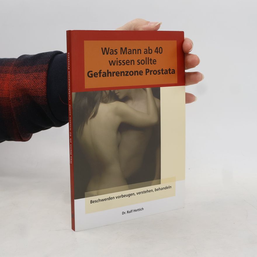 Ralf Hettich Was Mann ab 40 wissen sollte - Gefahrenzone Prostata