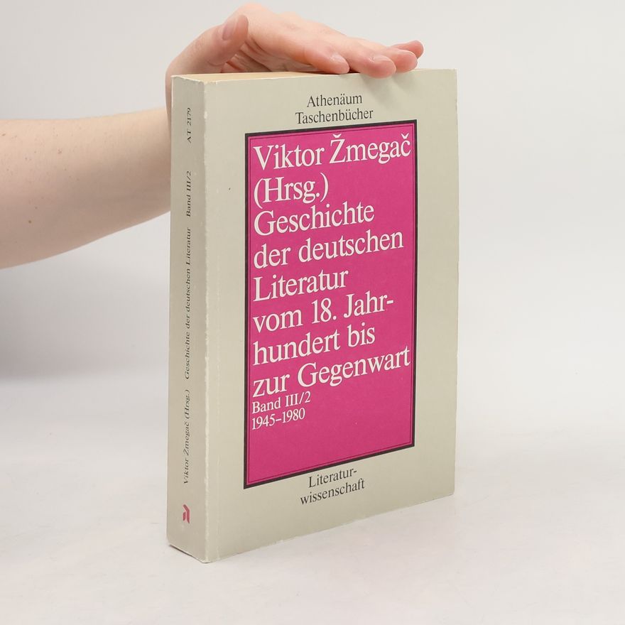 Viktor Žmegač Geschichte der deutschen Literatur vom 18. Jahrhundert bis zur Gegenwart