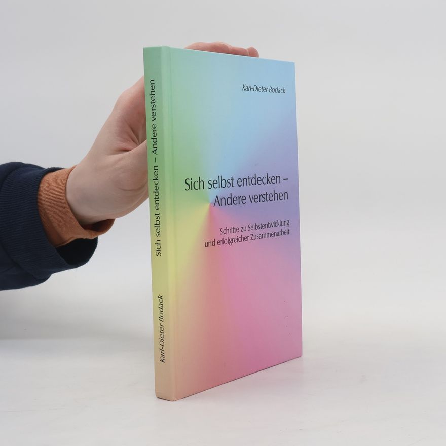 Karl Dieter Bodack Berichte aus der Psychologie: Sich selbst entdecken - Andere verstehen