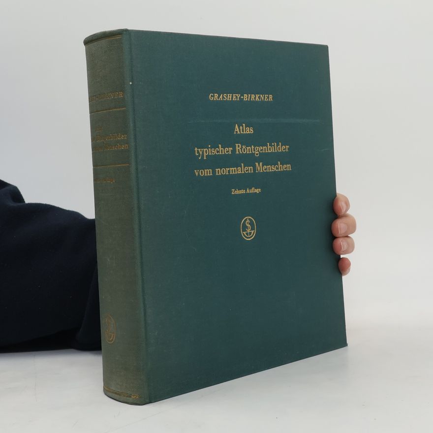 Rudolf Grashey Atlas typischer Röntgenbilder vom normalen Menschen