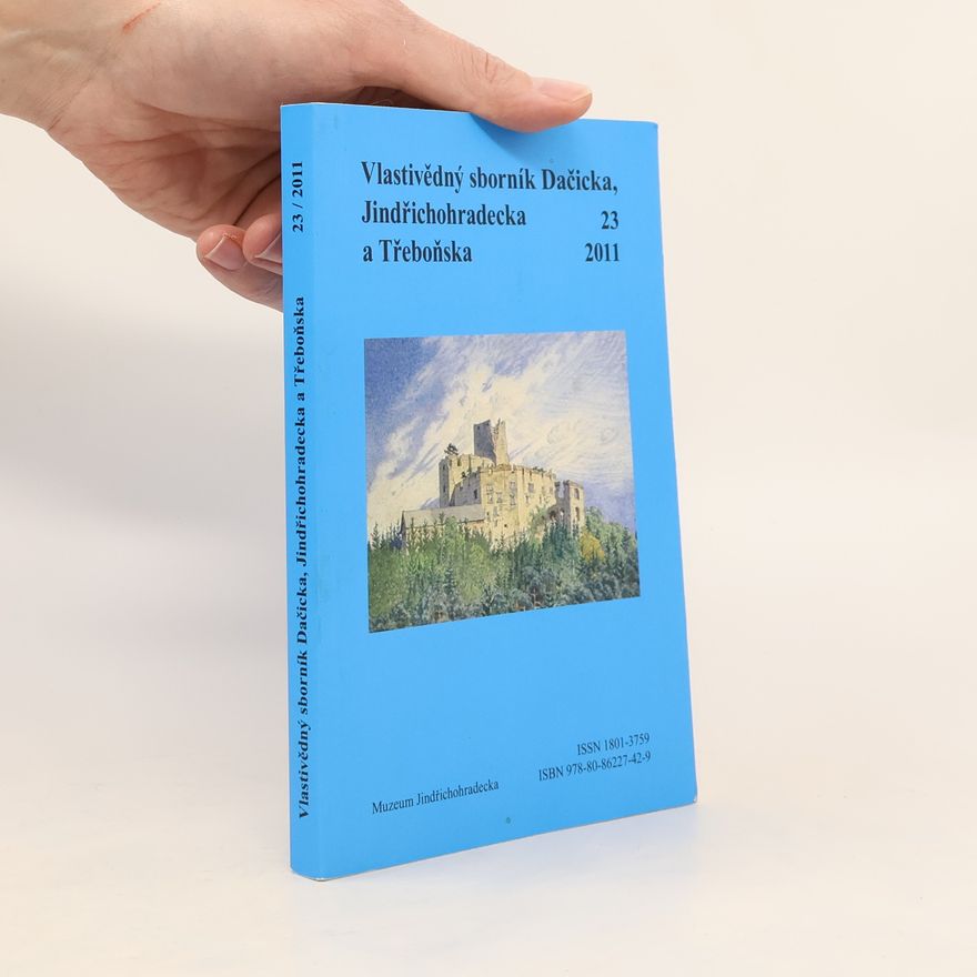 Collectif d'auteurs Vlastivědný sborník Dačicka, Jindřichohradecka a Třeboňska 23/2011