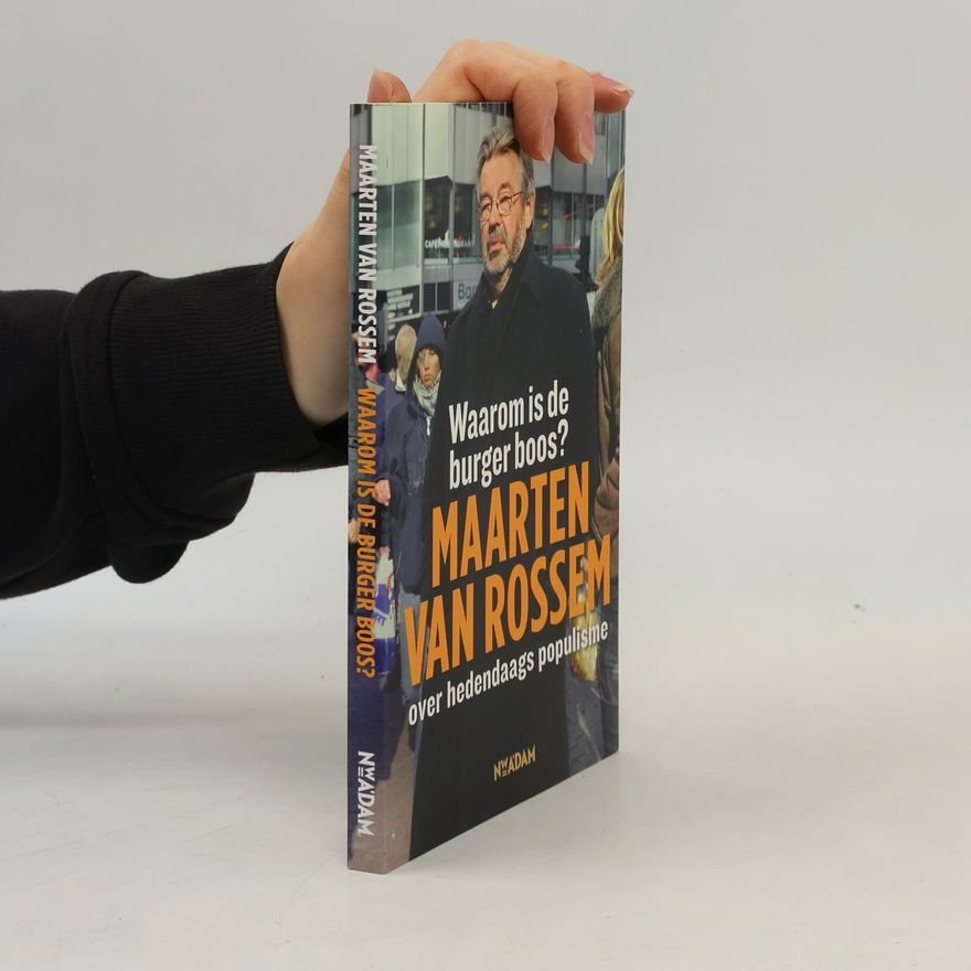Maarten van Rossem Waarom is de burger boos?