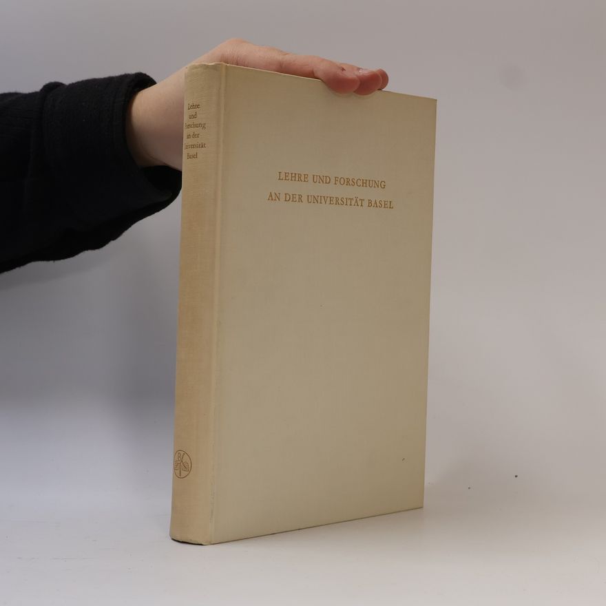 Collectif d'auteurs Lehre und Forschung an der Universität Basel zur Zeit der Feier ihres fünfhundertjährigen Bestehens
