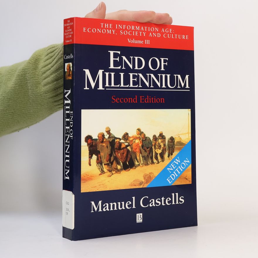 Manuel Castells End of millenium : the information age : economy, society and culture. Vol. 3