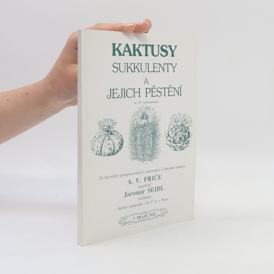 Jaromír Seidl Kaktusy, sukkulenty a jejich pěstění