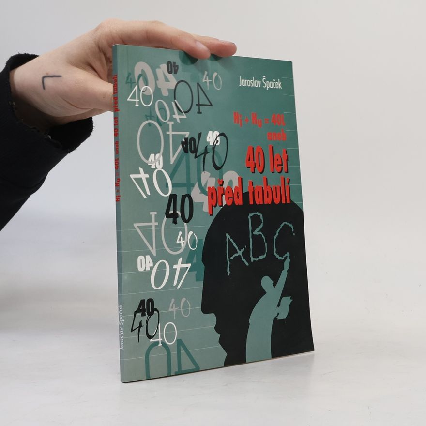 Jaroslav Špaček Hi + Hu = 40 L aneb 40 let před tabulí