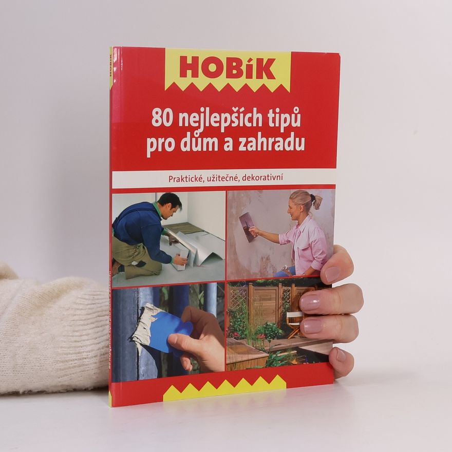 Autorenkollektiv 80 nejlepších tipů pro dům a zahradu