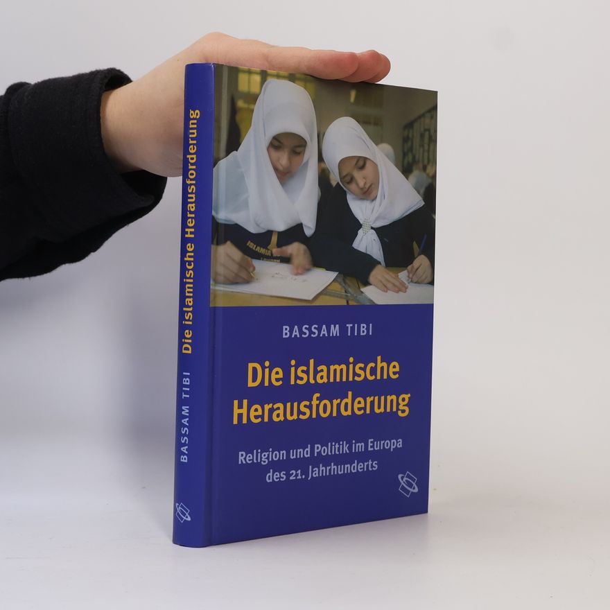 Bassam Tibi Die islamische Herausforderung. Religion und Politik im Europa des 21. Jahrhunderts