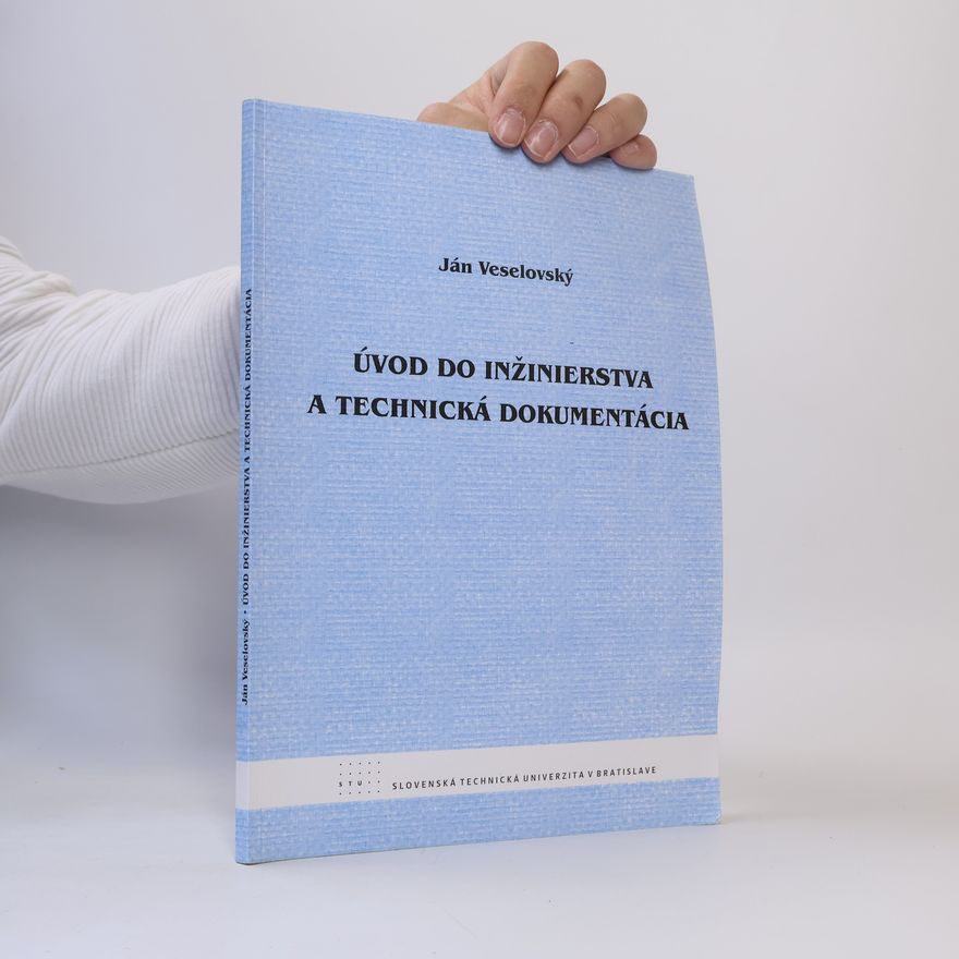 Ján Veselovský Úvod do inžinierstva a technická dokumentácia