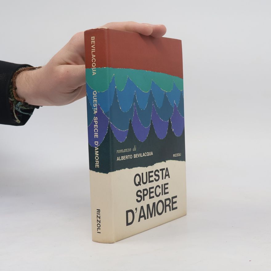 Alberto Bevilacqua Questa specie d'amore
