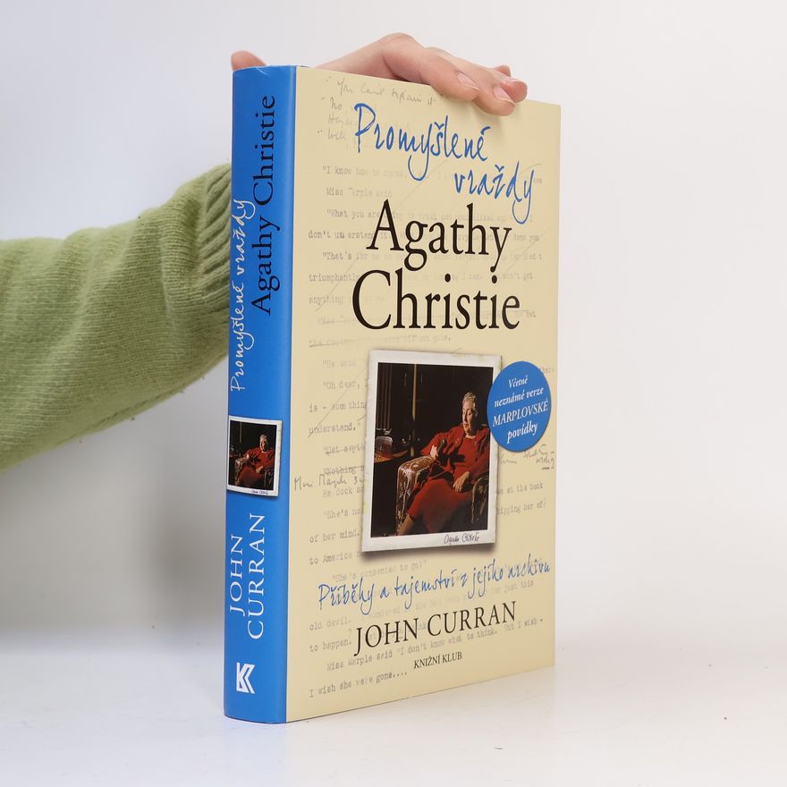 John Curran Promyšlené vraždy Agathy Christie. Příběhy a tajemství z jejího archivu