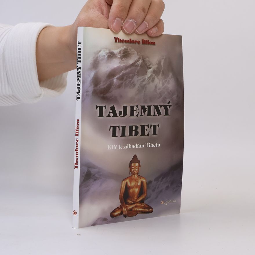 Theodore Illion Tajemný Tibet. Klíč k záhadám Tibetu