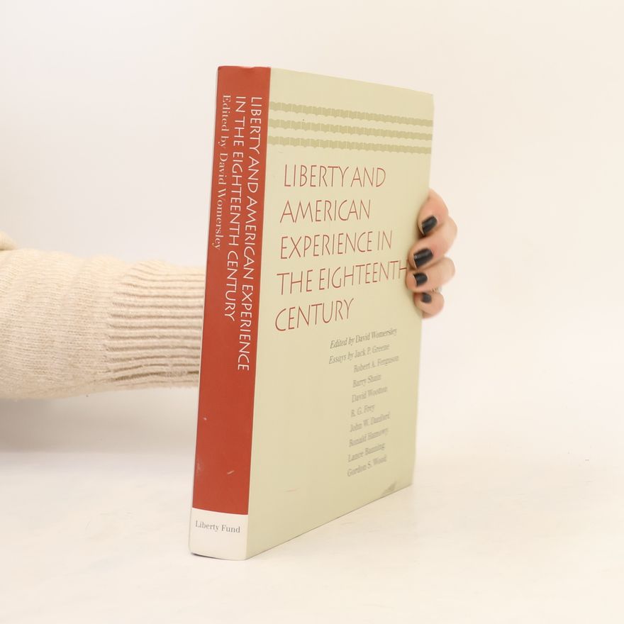 John W. Danford Liberty and American Experience in the Eighteenth Century