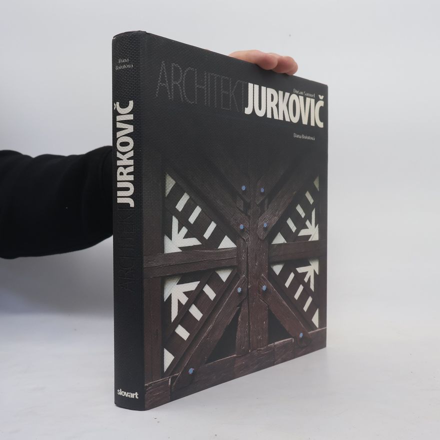 Dana Bořutová Architekt Dušan Samuel Jurkovič