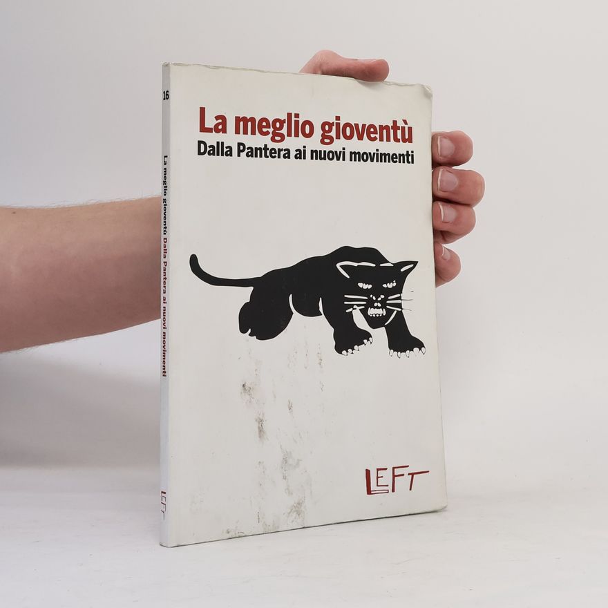 Collectif d'auteurs La meglio gioventù. Dalla Pantera ai nuovi movimenti