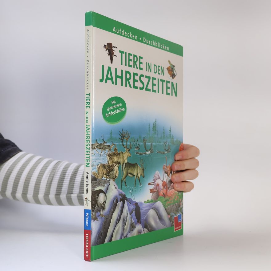 Annie Jones Aufdecken - Durchblicken: Tiere in den Jahreszeiten