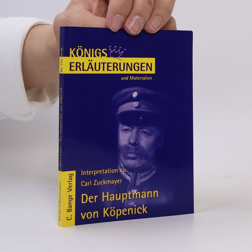 Wilhelm Große Erläuterungen zu Carl Zuckmayer, Der Hauptmann von Köpenick